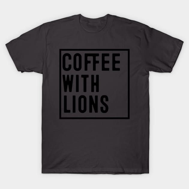 Coffee with Lions T-Shirt by Coffee With Lions